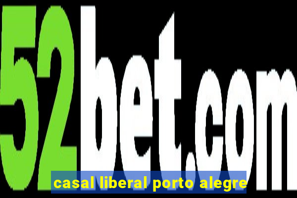 casal liberal porto alegre